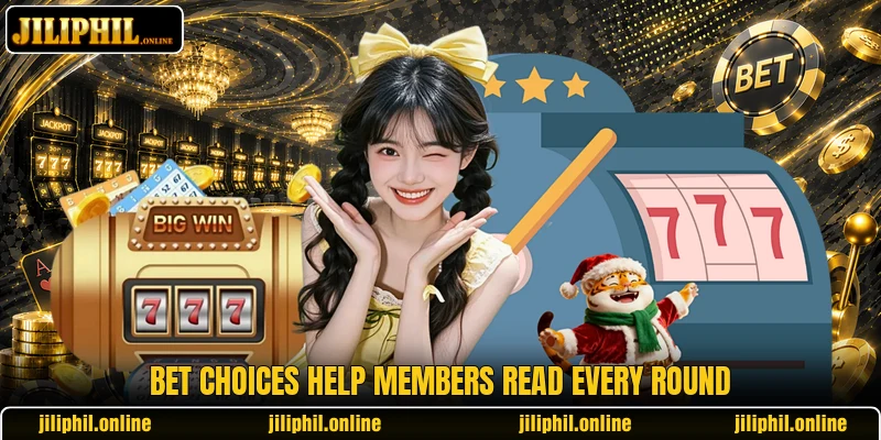 Bet choices help members read every round