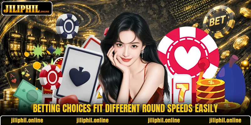 Betting choices fit different round speeds easily Betting choices fit different round speeds easily