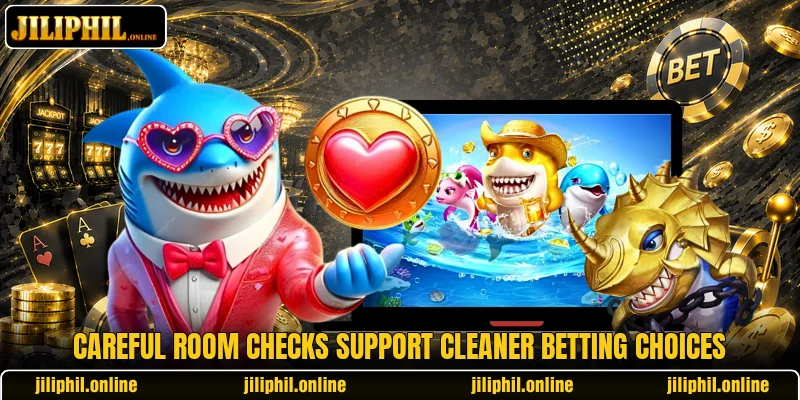 Careful room checks support cleaner betting choices