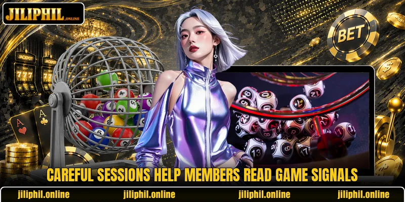 Careful sessions help members read game signals