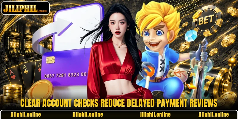Clear account checks reduce delayed payment reviews