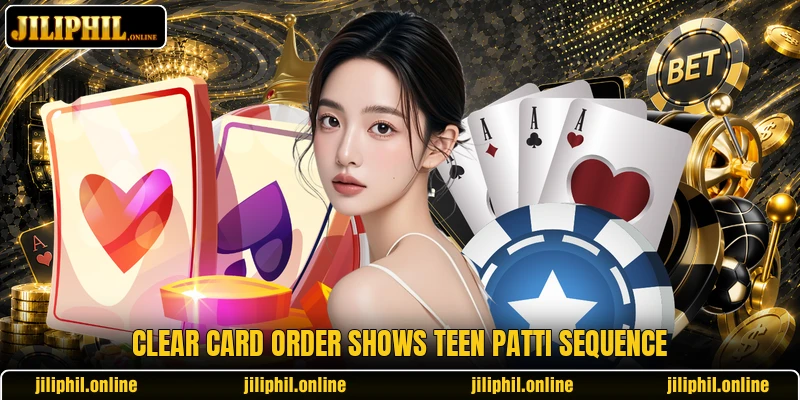 Clear card order shows teen patti sequence