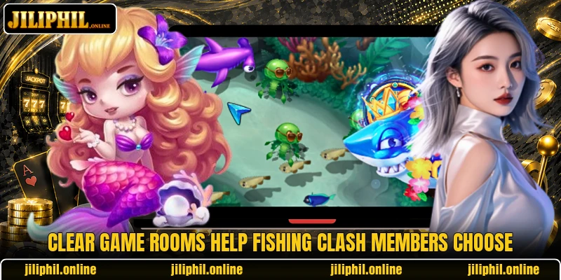 Clear game rooms help Fishing Clash members choose Clear game rooms help Fishing Clash members choose