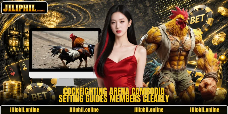 Cockfighting arena Cambodia setting guides members clearly