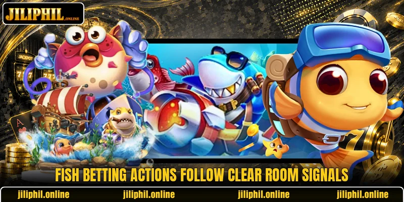 Fish betting actions follow clear room signals