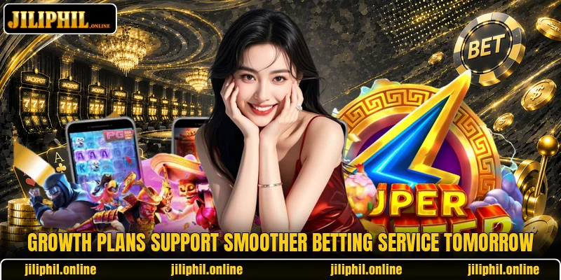 Growth plans support smoother betting service tomorrow