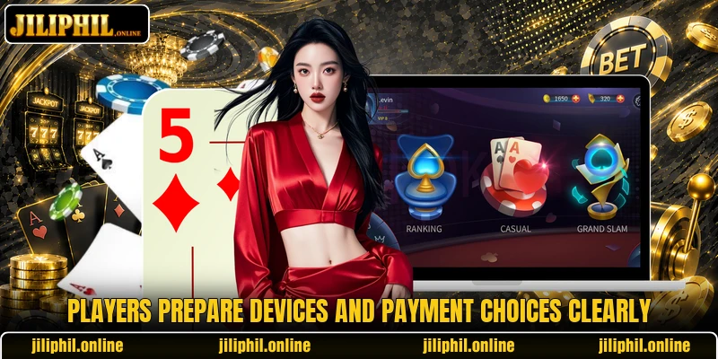 Players prepare devices and payment choices clearly
