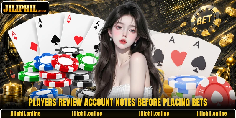Players review account notes before placing bets