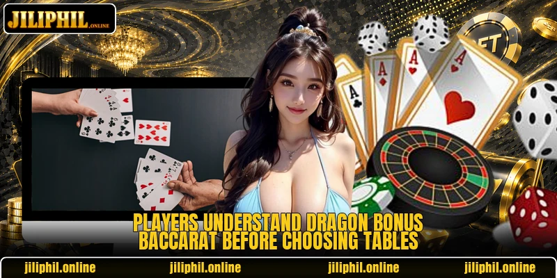 Players understand dragon bonus baccarat before choosing tables