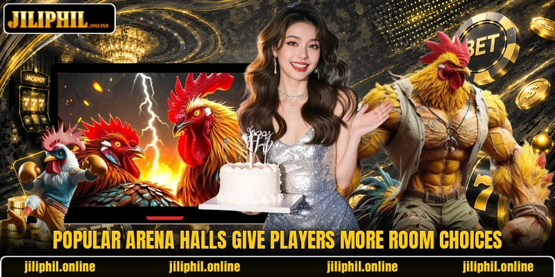 Popular arena halls give players more room choices