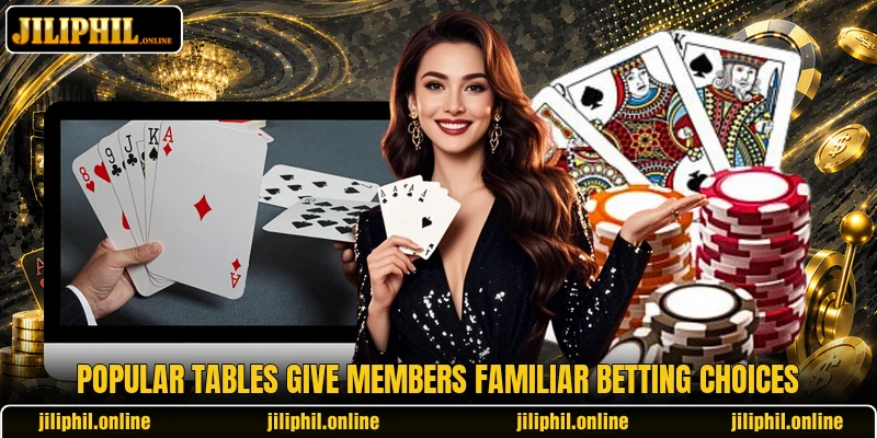 Popular tables give members familiar betting choices