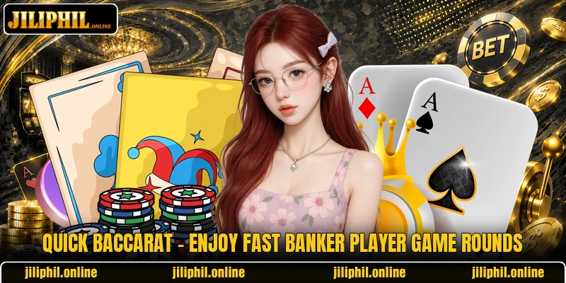 Quick Baccarat - Enjoy Fast Banker Player Game Rounds