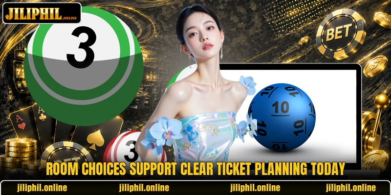 Room choices support clear ticket planning today