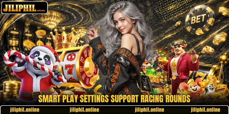 Smart play settings support racing rounds