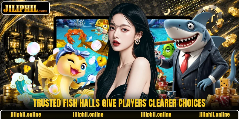 Trusted Fish halls give players clearer choices